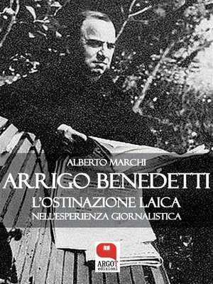 cover image of Arrigo Benedetti, L'ostinazione laica nell'esperienza giornalistica